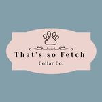 That's so Fetch Collar CO.