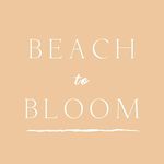 Beach to Bloom
