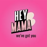 Hey Mama - We Got You