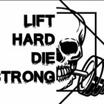 Lift Hard Die Strong