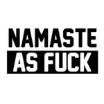 Namaste as Fuck