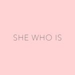 SHE WHO IS