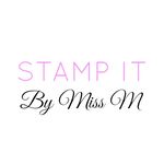 STAMP IT By Miss M