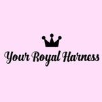 Your Royal Harness